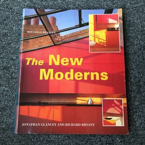 The New Moderns / JONATHAN GLANCEY AND RICHARD BRYANT / MITCHELL BEAZLEY / ISBN 1-85732-438-2