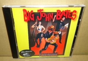 即決 Big John Bates Flamethrower 中古CD サイコビリー ネオロカビリー ネオロカ ロックンロールパンク PSYCHOBILLY ROCKABILLY ROCK&ROLL