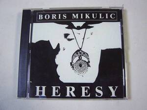 CD Boris Mikulic 「HERESY」