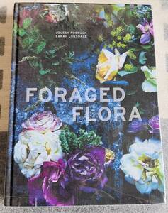 【洋書】Foraged Flora フラワーアレンジメント本 / A Year of Gathering and Arranging Wild Plants and Flowers/ Louesa Roebuck