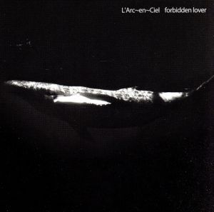 forbidden lover/L’Arc～en～Ciel