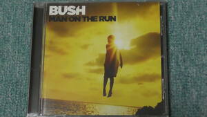 Bush / ブッシュ ～ Man On The Run 　