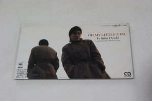 OH MY LITTLE GIRL 尾崎豊 ８㎝CD