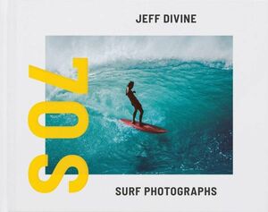 ★新品★送料無料★ジェフ・ディバイン 1970年代 サーフィン写真集★Jeff Divine: Seventies Surf Photographs★★
