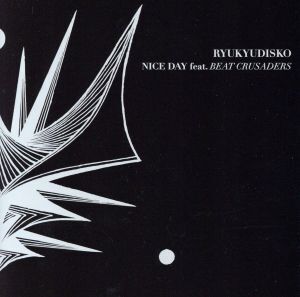 NICE DAY feat.BEAT CRUSADERS(初回生産限定盤)(DVD付)/RYUKYUDISKO,BEAT CRUSADERS