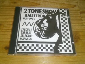 CD：2 TONE SHOW AMSTERDAM MAY 1980 MADNESS. THE BEAT. SELECTOR. SPECIALS