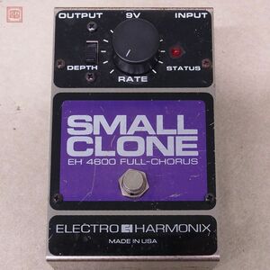 ELECTRO HARMONIX ギター用エフェクター SMALL CLONE EH 4600 FULL-CHORUS スモールクローン エレクトロハーモニックス 動作未確認【10