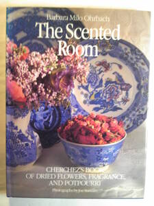 英語「The Scented Room/香りの部屋：Cherchezのドライフラワー・花の香り・ポプリの本」