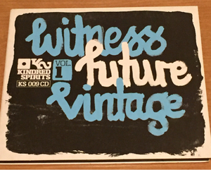 KINDRED SPIRITS - Witness Future Vintage Vol.1 / Build an Ark, Kid Sublime, Benny Sings