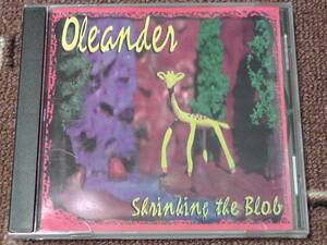 Oleander / オーリアンダー ～ Shrinking The Blob　　　　　　　 　　