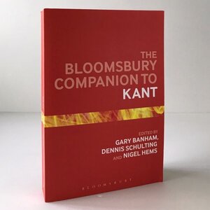 The Bloomsbury companion to Kant ＜Bloomsbury companions＞ edited by Gary Banham, Dennis Schulting, Nigel Hems Bloomsbury