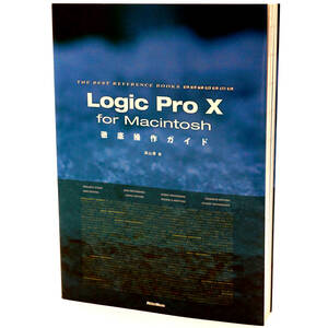 RITTOR MUSIC Logic Pro X for Macintosh 徹底操作ガイド　リットーミュージック ロジック プロ マック マッキントッシュ アップル 高山 博