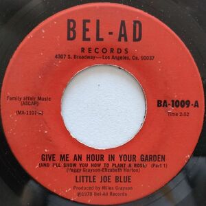 Little Joe Blue【US盤 Blues 7" Single】 Give Me An Hour In Your Garden [part1] / [part2] 　(Bel-Ad 1009) 1978年