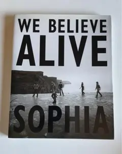 We believe alive : SOPHIA写真集