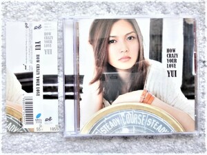 D【 YUI HOW CRAZY YOUR LOVE 】レンタル品　CDは４枚まで送料１９８円