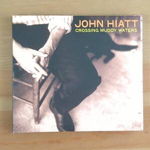 ★JOHN HIATT / CROSSING MUDDY WATERS★