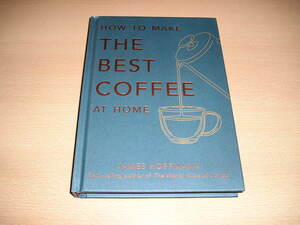 洋書・How To Make The Best Coffee At Home・美味しいコーヒーをお家で淹れて楽しむ本です