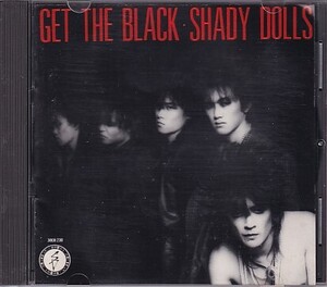 CD SHADY DOLLS GET THE BLACK シェイディー・ドールズ