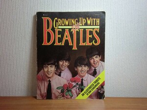 190228J02★ky　希少本 洋書 図録 GROWING UP WITH THE BEATLES ビートルズ 1976年 貴重な写真多数掲載 ジョンレノン オノヨーコ