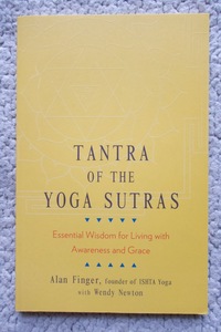 Tantra of the Yoga Sutras Essential Wisdom for Living with Awareness and Grace (Shambhala) Alan Finger/Wendy Newton 洋書