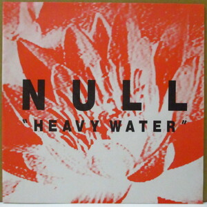 NULL (KK NULL)(ヌル)-Heavy Water (UK オリジナル 7インチ+光沢ソフト紙ジャケ)ヌル