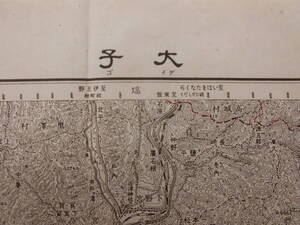 古地図★「大子」明治42年測図　昭和22年6月発行　5万の1　福島県　茨城県　栃木県　地理調査所