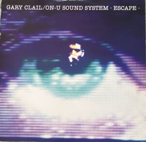 ☆Gary Clail /On-U Sound System ・Escape ☆