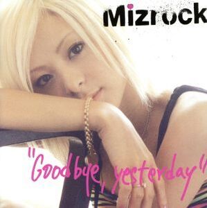 Good bye,yesterday(初回限定盤)(DVD付)/Mizrock(Miz)