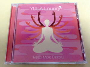 YOGA LOUNGE : Relax More Deeply CD 　ヨガ ヒーリング