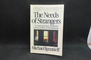 The Needs of Strangers　Michael Ignatieff　PENGUIN BOOKS　E8.240625　